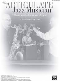The Articulate Jazz Musician: Mastering the Language of Jazz [Book]