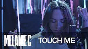 MELANIE C - Touch Me - YouTube