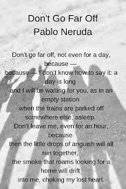 Don T Go Far Off By Pablo Neurada Book Quotes Sayings Quotes