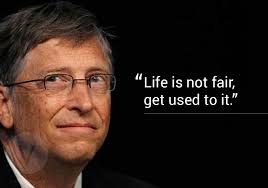 Just in case, why do we need inspiration? Life Is Not Fair Get Used To It 10 Quotes By Bill Gates That Capture His Profound Wisdom