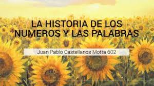 Juan pablo motta is a member of vimeo, the home for high quality videos and the people who love them. La Historia De Los Numeros Y Las Palabras By Lina Maria77 On Emaze