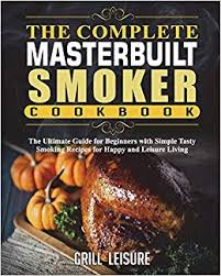 the complete masterbuilt smoker cookbook the ultimate guide