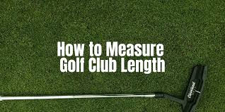 Measure Golf Club Length In 2 Proven Methods Nifty Golf