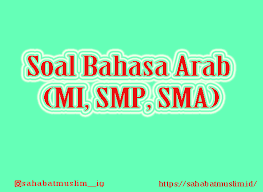 Kompetensi inti dan kompetensi dasar bahasa arab s sekolah m enengah a tas (sma)/madrasah aliyah (ma) mau silakan download. Soal Bahasa Arab Mi Smp Sma Tantangan Dan Trik Nya