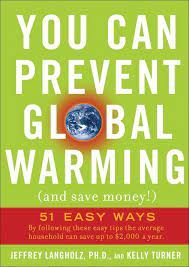 You Can Prevent Global Warming (And Save Money!): 51 Easy Ways: Langholz,  Jeffrey, Turner, Kelly: 9780740777165: Amazon.com: Books