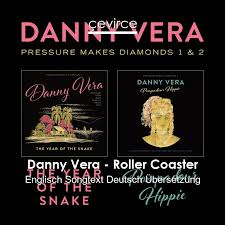 Www.dannyvera.com elke zaterdag rond 12:00 uur een nieuwe vlog online. Danny Vera Roller Coaster Englisch Songtext Deutsch Ubersetzung Ubersetzer Corporate Cevirce