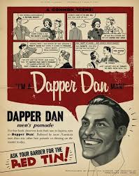 Fake Ad Dapper Dan Hair Pomade O Brother Where Art Thou I M A Dapper Dan Man Care Product Shine Hold Brother Where Art Thou Dapper Dan Barbershop Poster
