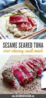 Sesame Seared Tuna With Cheesy Cauliflower Mash Recipe Seared Tuna Easy Steak Recipes Seared Tuna Recipe