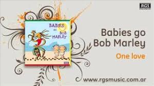 Download Babies Go Bob Marley One Love Download Video Mp4 Mp3 2021