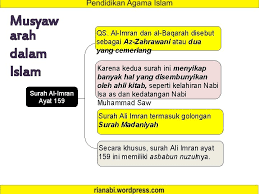 Ayat ini turun ketika telah selesai perang badar, yang mana pada saat itu rasulullah saw mengadakan musyawarah dengan abu bakar r.a. Ali Imran Surah 3 Ayat 159