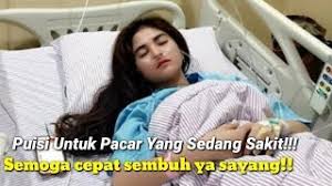 Tidak pernah terpikirkan untuk menyakitimu sekarang,esok dan nanti air mata akan berbicara saat mulut tak mampu lagi untuk menjelaskan sebuah rasa sakit. Puisi Buat Pacar Yang Lagi Sakit Kata Kata Buat Pacar Yang Lagi Sakit Youtube