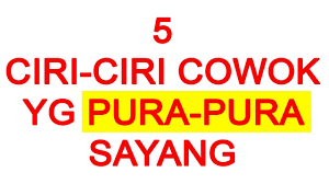 5 Ciri Ciri Cowok Yang Pura Pura Sayang Sama Kita Youtube