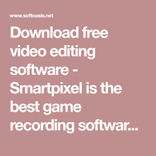 Download Free Video Editing Software Smartpixel Is The Best Game Recording Software For Andr Free Video Editing Software Video Editing Software Video Editing