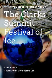 The Clarks Summit Festival Of Ice Is Coming Back To Scranton This Year Learn All About It Right Here Clarks Summit Festival Need To Know