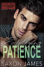 Employing Patience (Divorced Men's Club Book 4) by Saxon James
