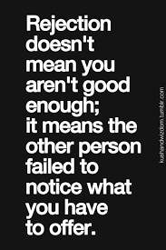 I have learned not to allow rejection to move me. 7 Smart Ways To Stop Fearing Rejection Rejected Quotes Inspirational Quotes Wise Words