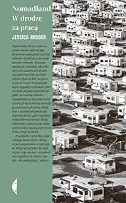 It has attracted glowing notices across the board: Nomadland Surviving America In The Twenty First Century By Jessica Bruder