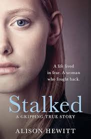 Stalked: A life lived in fear. A woman who fought back. A gripping true  story.: Amazon.co.uk: Hewitt, Alison: 9781529016062: Books