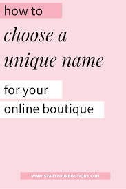 How To Choose A Name For Your Boutique Start Your Boutique Shop Name Ideas Online Boutique Business Boutique Names