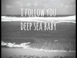 I Follow You Deep Sea Baby Youtube