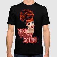Check spelling or type a new query. Not Today Satan Bianca Del Rio Rupaul S Drag Race Queen T Shirt Von Vixxitees Society6