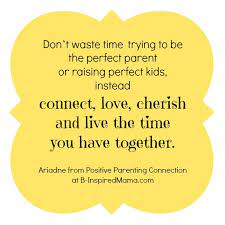 Everything you don't want to happen will happen, and you might find yourself begging for privacy and alone time. Mama Knows Best Parenting Advice From Ariadne Of Positive Parenting Connection B Inspiredmama Com Positive Parenting Good Parenting Parenting Quotes