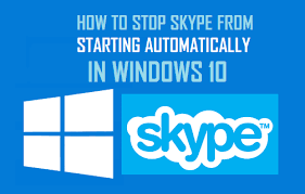 How To Stop Skype From Starting Automatically In Windows 10 Windows 10 Windows Blog Writing