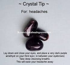 Crystal Tip For Headaches Lay Down Close Your Eyes And Place A Very Dark Purple Amethyst On Your Third E Meditation Crystals Crystal Healing Stones Crystals
