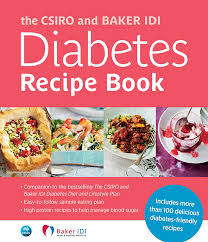 If you have been diagnosed with diabetes, chances are that your doctor has recommended you make modifications to your diet. The Csiro And Baker Idi Diabetes Recipe Book Baker Idi Heart Diabetes Institute Csiro 9780143568780