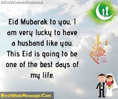 Everyone loves to spend eid with their friends and family. Eid Mubarak Wishes For Husband Happy Eid Messages To Husband