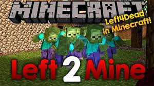 While there aren't any d. Left 2 Mine Mod 1 12 2 Left 4 Dead Style In Minecraft Made For Multiplayer Designed From The Ground Up To Be A Multi Minecraft 1 Minecraft Games To Play