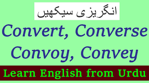 Convoy Convey Convert And Converse Meaning In Urdu With English Sentence English Sentences Confusing Words English Writing Exercises