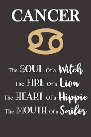 If you are a fire sign then the air sign libra or if you are an earth sign the water sign of cancer? Amazon Com Cancer The Soul Of A Witch The Fire Of A Lion The Heart Of A Hippie The Mouth Of A Sailor Star Sign Journal Notebook Diary Makes A