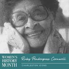 Ruby Pendergrass Cornwell was born in Clarendon County in 1902 and attended  Avery Normal Institute (Charleston, SC) and Talladega College in Alabama.  Cornwell taught English and History at Avery and Laing High