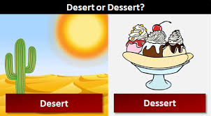 Maybe you would like to learn more about one of these? Desert Or Dessert