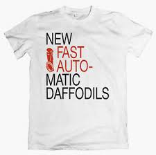new fast automatic daffodils t shirt
