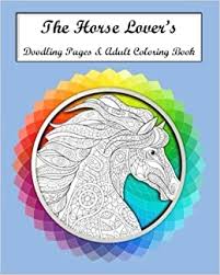 Find everything from free horse coloring pages to horse coloring books. Buy The Horse Lovers Doodling Pages Adult Coloring Book 1 The Horse Lovers Adult Coloring Books Book Online At Low Prices In India The Horse Lovers Doodling Pages Adult