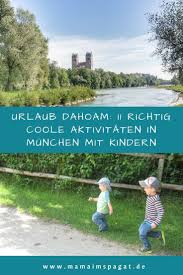 Urlaub Dahoam 11 Richtig Coole Aktivitaten In Munchen Mit Kindern Mama Im Spagat Munchen Mit Kindern Urlaub Mit Kindern Urlaub