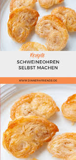 Schweineohren Selber Machen Dinner4friends Rezepte Schweineohren Hausgemachtes Rezept