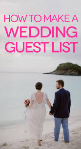 How did you decide who to add to your guest list—and who to leave off? Wedding Guest List Let S Get Started A Practical Wedding