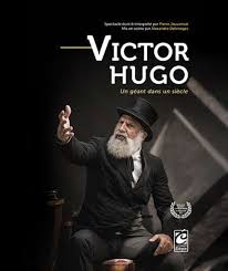 Victor Hugo Un géant dans un siècle