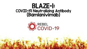 Bamlanivimab is authorized for emergency use by the u.s. Blaze 1 Covid 19 Neutralizing Antibody Bamlanivimab Rebel Em Emergency Medicine Blog