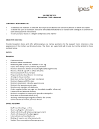 You can get this information from the job description and requirements posted by the employer. Job Description Receptionist Office Assistant Manualzz