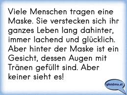 Viele Menschen Tragen Eine Maske Sie Verstecken Sich Ihr Ganzes Leben Lang Dahinter Immer Lachend Und Glucklich Aber Osterreichische Spruche Und Zitate