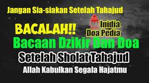 Sholat tahajud termasuk pada satu dari sekian banyaknya sholat sunnah, yang memiliki keutamaan lebih unggul serta sangat di anjurkan pelaksanaan nya. Jangan Sia Siakan Waktu Setelah Tahajjud Bacalah Bacaan Dzikir Dan Doa Setelah Sholat Tahajjud Youtube