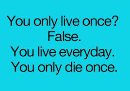 Live as if you'll die today. Pin On Beautiful Words
