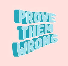 Prove Them Wrong Inspirational Words Words Words Quotes