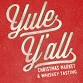 Yule Y’all Christmas Market and Spirit Sampling