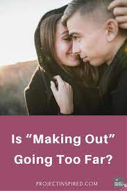 I don't know how i can say it any other way. Is Making Out Going Too Far Project Inspired Christian Couple Quotes Christian Relationship Advice Christian Couples