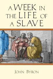 As time passed i began to fall in love with her and she, with me. A Week In The Life Of A Slave A Week In The Life Series Byron John 9780830824830 Amazon Com Books